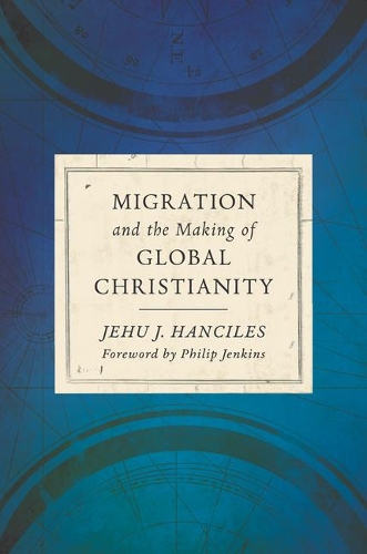 Паперова книга «Migration and the Making of Global Christianity», автор Джеху Дж. Хансілес - фото №1
