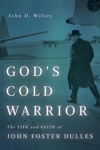 Бумажная книга «God's Cold Warrior: The Life and Faith of John Foster Dulles», автор Джон Д. Уилси - фото №1