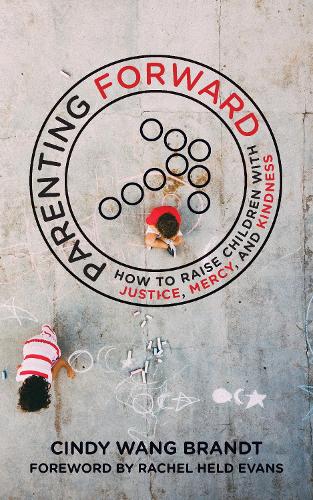 Паперова книга «Parenting Forward: How to Raise Children with Justice, Mercy, and Kindness», автор Синди Ванг Брандт - фото №1