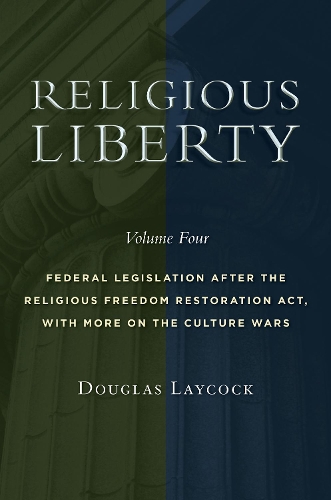 Бумажная книга «Religious Liberty, Volume 4: Federal Legislation after the Religious Freedom Restoration Act, with More on the Culture Wars», автор Дуглас Лейкок - фото №1