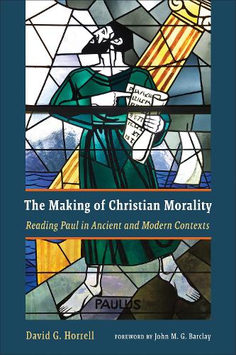 Бумажная книга «The Making of Christian Morality: Reading Paul in Ancient and Modern Contexts», автор Дэвид Г. Хоррел - фото №1