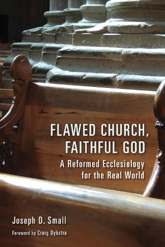 Паперова книга «Flawed Church, Faithful God: A Reformed Ecclesiology for the Real World», автор Джозеф Д. Смолл - фото №1