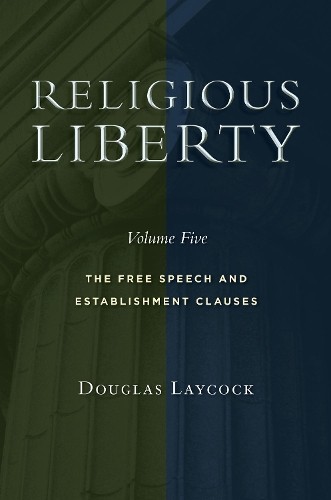 Бумажная книга «Religious Liberty, Volume 5: The Free Speech and Establishment Clauses», автор Дуглас Лейкок - фото №1