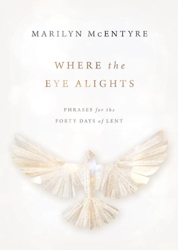 Бумажная книга «Where the Eye Alights: Phrases for the Forty Days of Lent», автор Мэрилин МакЭнтайр - фото №1