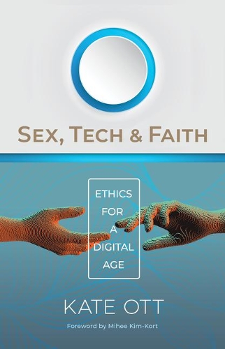 Бумажная книга «Sex, Tech, and Faith: Ethics for a Digital Age», автор Кейт Отт - фото №1