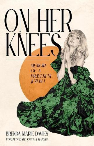 Бумажная книга «On Her Knees: Memoir of a Prayerful Jezebel», автор Бренда Мари Дэвис - фото №1