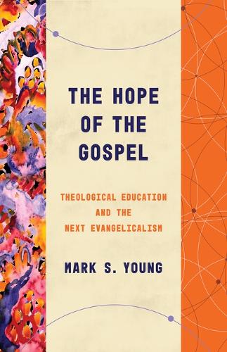 Бумажная книга «The Hope of the Gospel: Theological Education and the Next Evangelicalism», автор Марк С. Янг - фото №1