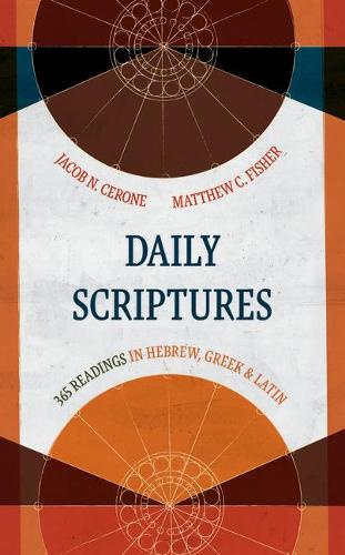 Бумажная книга «Daily Scriptures: 365 Readings in Hebrew, Greek, and Latin», авторов Джейкоб Н. Сероне, Мэтью Фишер - фото №1