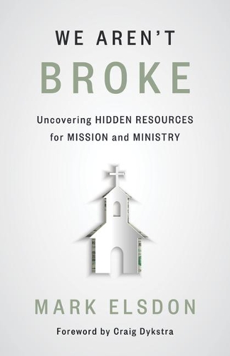 Бумажная книга «We Aren't Broke: Uncovering Hidden Resources for Mission and Ministry», автор Марк Элсдон - фото №1