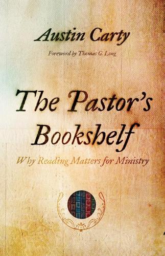 Бумажная книга «The Pastor's Bookshelf: Why Reading Matters for Ministry», автор Остин Карти - фото №1