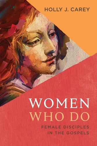 Бумажная книга «Women Who Do: Female Disciples in the Gospels», автор Холли Дж. Кэри - фото №1