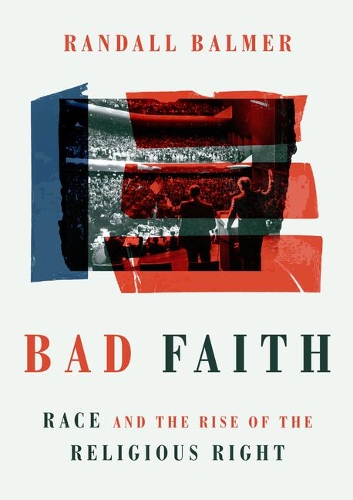Бумажная книга «Bad Faith: Race and the Rise of the Religious Right», автор Рэндалл Балмер - фото №1