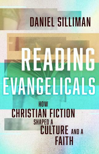 Паперова книга «Reading Evangelicals: How Christian Fiction Shaped a Culture and a Faith», автор Даніель Сілліман - фото №1