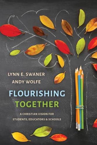 Бумажная книга «Flourishing Together: A Christian Vision for Students, Educators, and Schools», авторов Энди Вулф, Линн Э Сванер - фото №1