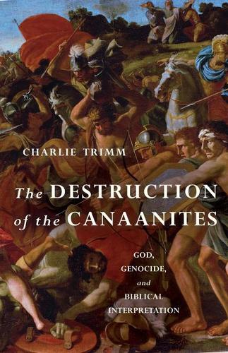 Бумажная книга «The Destruction of the Canaanites: God, Genocide, and Biblical Interpretation», автор Чарли Тримм - фото №1