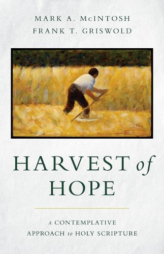Бумажная книга «Harvest of Hope: A Contemplative Approach to Holy Scripture», авторов Фрэнк Т. Грисволд, Марк А. Макинтош - фото №1