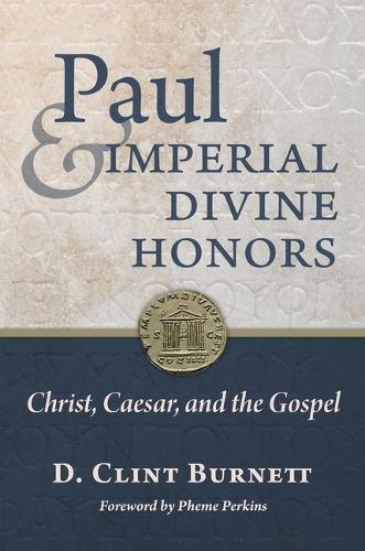 Бумажная книга «Paul and Imperial Divine Honors: Christ, Caesar, and the Gospel», автор Д. Клинт Бернетт - фото №1