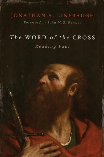 [object Object] «The Word of the Cross: Reading Paul», автор Джонатан А. Линебо - фото №1