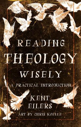 Паперова книга «Reading Theology Wisely: A Practical Introduction», автор Кент Ейлерс - фото №1