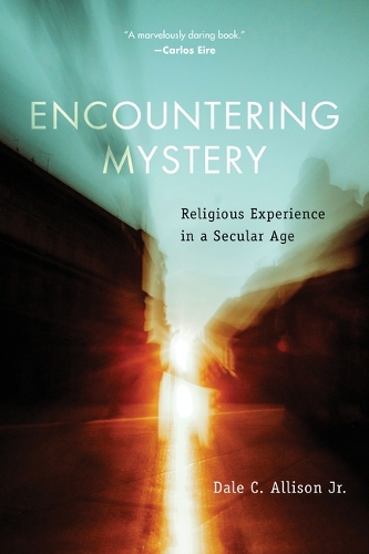 Бумажная книга «Encountering Mystery: Religious Experience in a Secular Age», автор Дейл К. Эллисон - фото №1