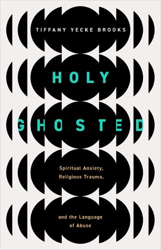 Бумажная книга «Holy Ghosted: Spiritual Anxiety, Religious Trauma, and the Language of Abuse», автор Тиффани Йеке Брукс - фото №1