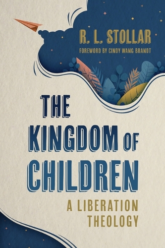 Паперова книга «The Kingdom of Children: A Liberation Theology», автор Р. Л. Столлар - фото №1