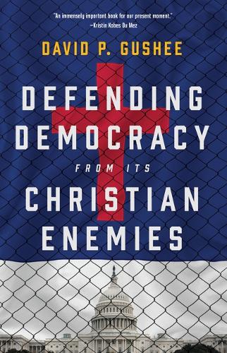 Бумажная книга «Defending Democracy from Its Christian Enemies», автор Дэвид П. Гуши - фото №1
