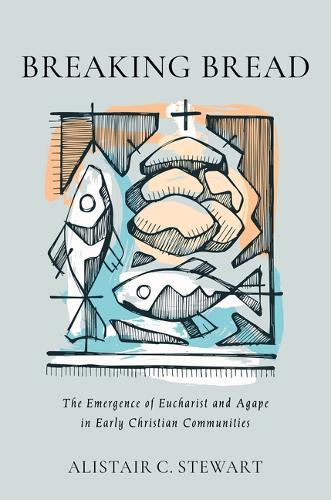 Паперова книга «Breaking Bread: The Emergence of Eucharist and Agape in Early Christian Communities», автор Алістер Стюарт - фото №1