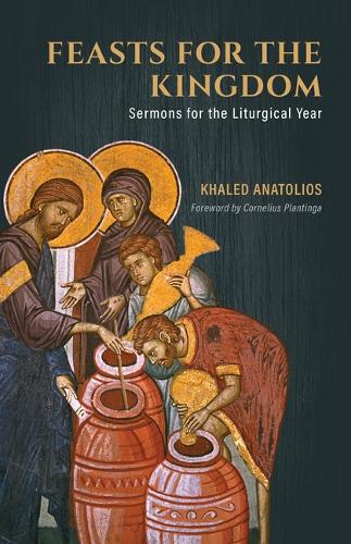 Паперова книга «Feasts for the Kingdom: Sermons for the Liturgical Year», автор Халед Анатоліос - фото №1