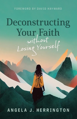 Бумажная книга «Deconstructing Your Faith Without Losing Yourself», автор Анджела Дж. Херрингтон - фото №1