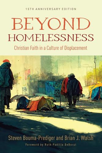 Бумажная книга «Beyond Homelessness, 15th Anniversary Edition: Christian Faith in a Culture of Displacement», авторов Брайан Джей Уолш, Стивен Бума-Предигер - фото №1