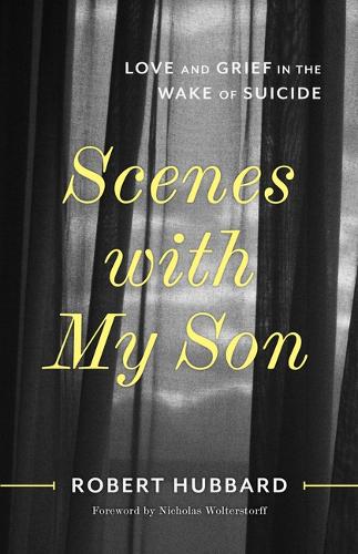Бумажная книга «Scenes with My Son: Love and Grief in the Wake of Suicide», автор Роберт Хаббард - фото №1