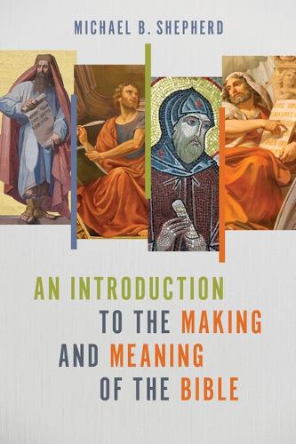 Бумажная книга «An Introduction to the Making and Meaning of the Bible», автор Майкл Б. Шепард - фото №1