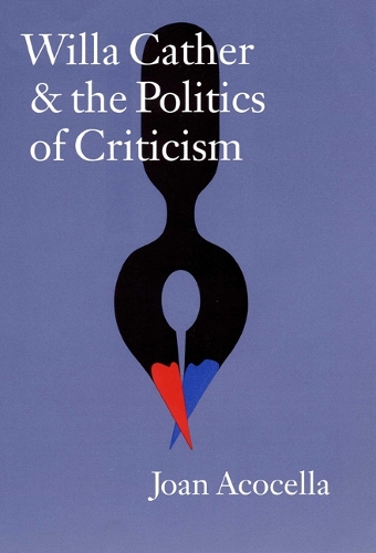 Бумажная книга «Willa Cather and the Politics of Criticism», автор Джоан Акоцелла - фото №1