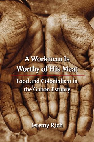 Бумажная книга «A Workman Is Worthy of His Meat: Food and Colonialism in the Gabon Estuary», автор Джереми Рич - фото №1