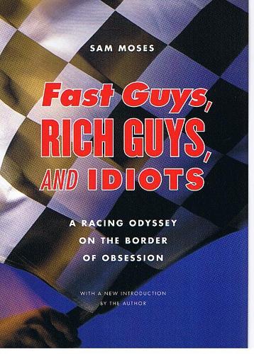 Бумажная книга «Fast Guys, Rich Guys, and Idiots: A Racing Odyssey on the Border of Obsession», автор Сэм Мозес - фото №1