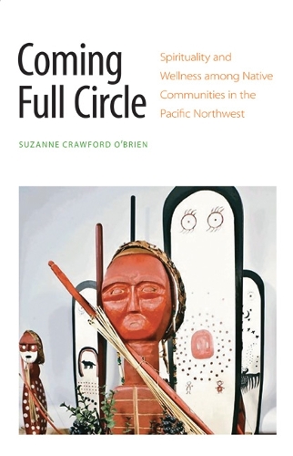 Бумажная книга «Coming Full Circle: Spirituality and Wellness among Native Communities in the Pacific Northwest», автор Сюзанна Кроуфорд О'Брайен - фото №1