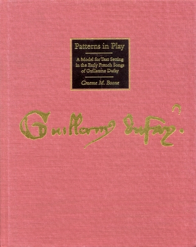 Бумажная книга «Patterns in Play: A Model for Text Setting in the Early French Songs of Guillaume Dufay», автор Грэм М. Бун - фото №1