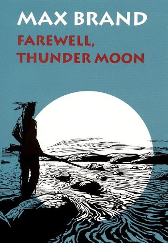 Паперова книга «Farewell, Thunder Moon», автор Макс Бранд - фото №1