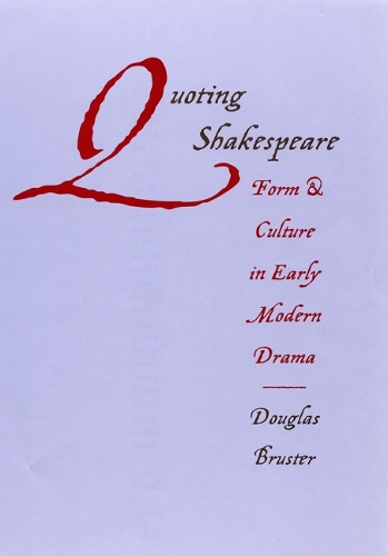 Бумажная книга «Quoting Shakespeare: Form and Culture in Early Modern Drama», автор Дуглас Брустер - фото №1