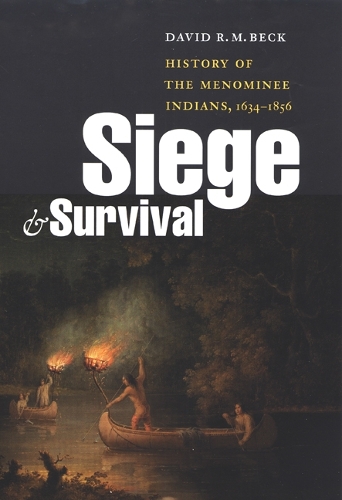 Бумажная книга «Siege and Survival: History of the Menominee Indians, 1634-1856», автор Дэвид Р. М. Бек - фото №1