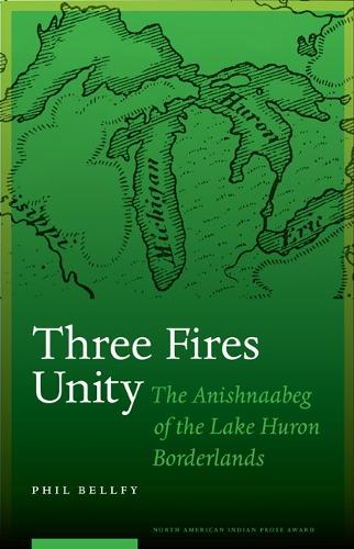 Бумажная книга «Three Fires Unity: The Anishnaabeg of the Lake Huron Borderlands», автор Фил Беллфи - фото №1