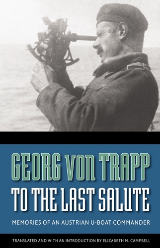 Бумажная книга «To the Last Salute: Memories of an Austrian U-Boat Commander», автор Георг фон Трапп - фото №1