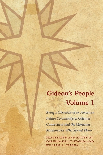Бумажная книга «Gideon's People, Volume 1: Being a Chronicle of an American Indian Community in Colonial Connecticut and the Moravian Missionaries Who Served There», автор Племя Машантакет Пекот - фото №1