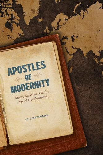 Бумажная книга «Apostles of Modernity: American Writers in the Age of Development», автор Гай Дж. Рейнольдс - фото №1