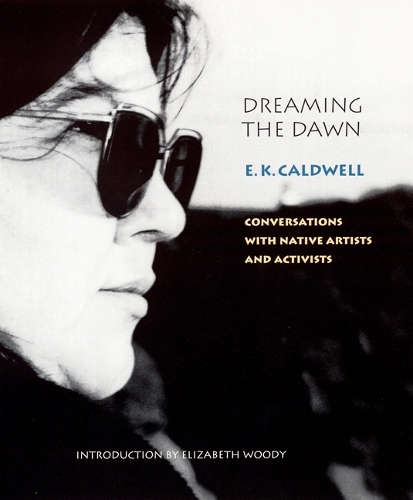 Бумажная книга «Dreaming the Dawn: Conversations with Native Artists and Activists», автор Э. К. Колдуэлл - фото №1
