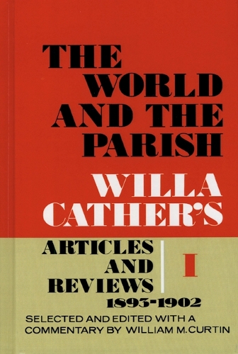 Бумажная книга «The World and the Parish, Volume 1: Willa Cather's Articles and Reviews, 1893-1902», автор Уилла Катер - фото №1