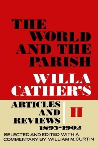 Бумажная книга «The World and the Parish, Volume 2: Willa Cather's Articles and Reviews, 1893-1902», автор Уилла Катер - фото №1