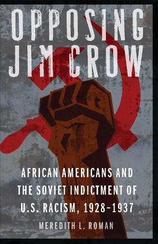 Бумажная книга «Opposing Jim Crow: African Americans and the Soviet Indictment of U.S. Racism, 1928-1937», автор Мередит Л. Роман - фото №1