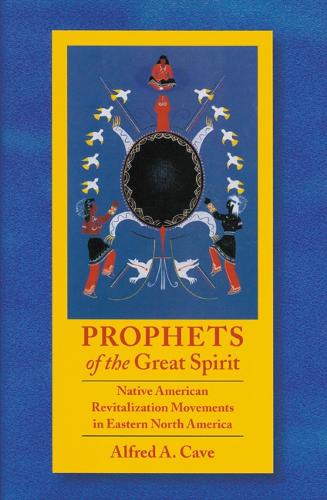 Бумажная книга «Prophets of the Great Spirit: Native American Revitalization Movements in Eastern North America», автор Альфред Кейв - фото №1